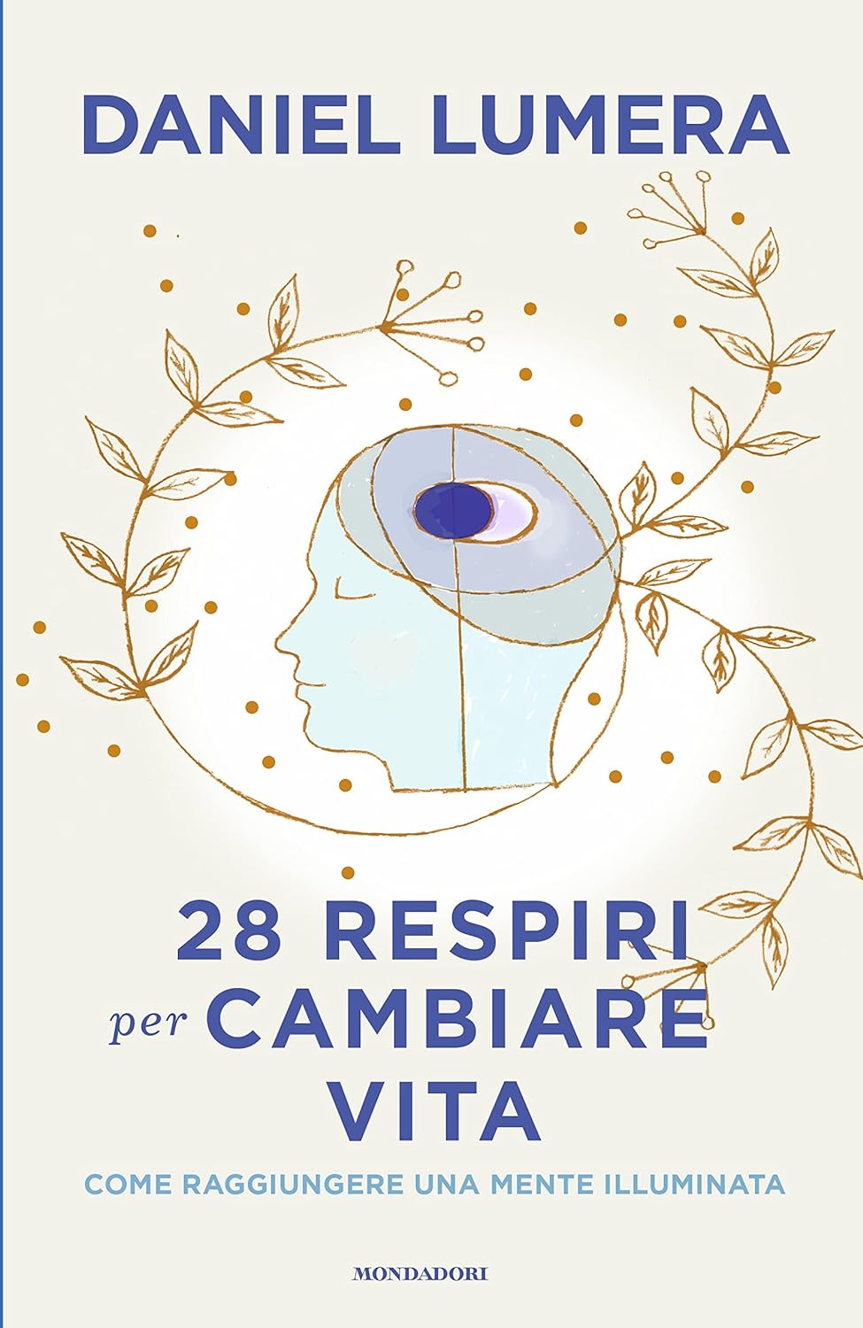 28 RESPIRI PER CAMBIARE VITA. Come raggiungere una mente illuminata • Daniel Lumera