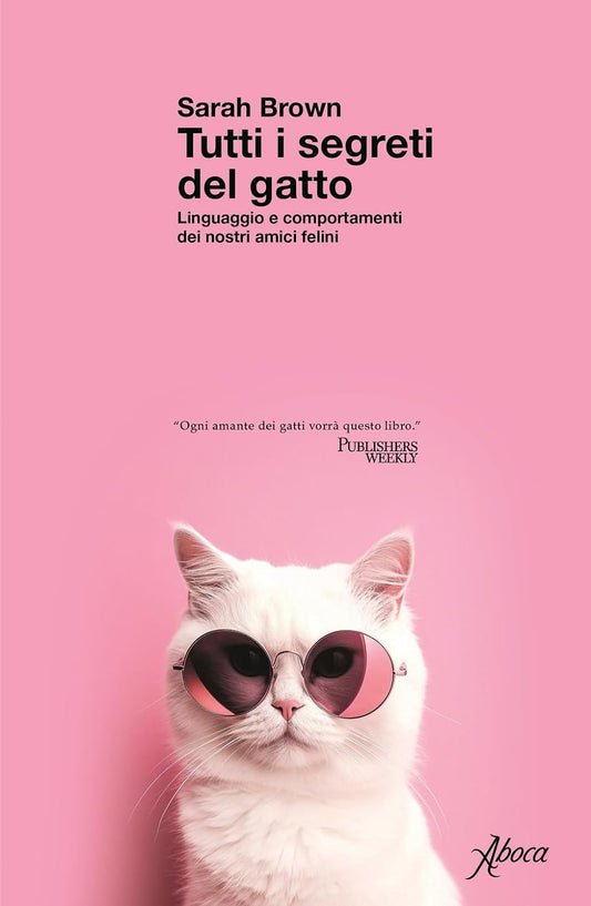 TUTTI I SEGRETI DEL GATTO • Sarah Brown