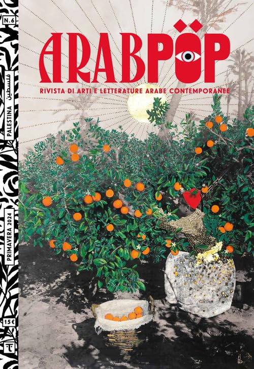 ARABPOP. Rivista di arti e letterature arabe contemporanee. vol. 6