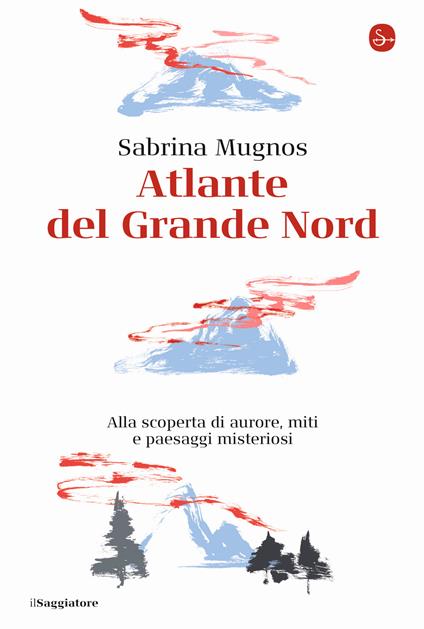 ATLANTE DEL GRANDE NORD • Sabrina Mugnos