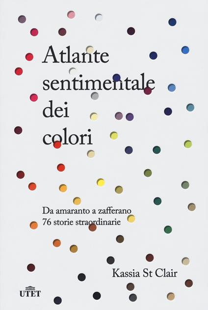 ATLANTE SENTIMENTALE DEI COLORI • Kassia St Clair