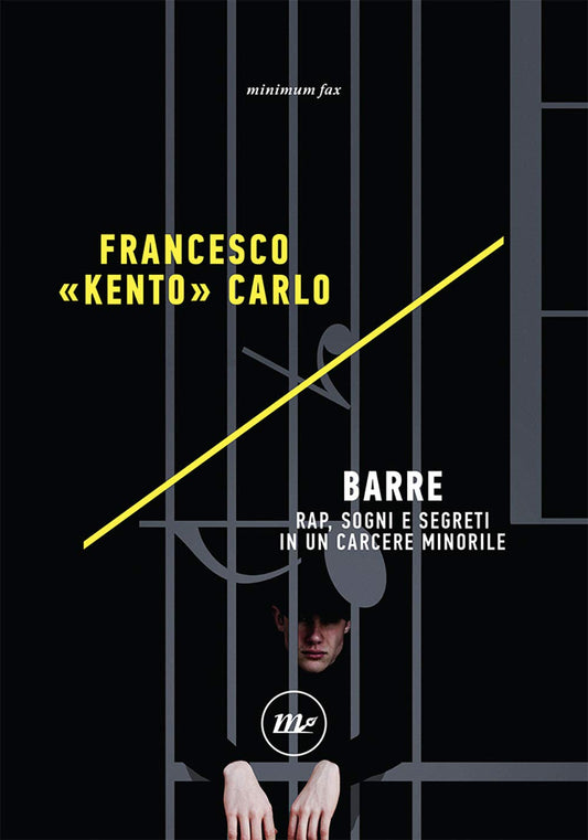 BARRE. Rap, sogni e segreti in un carcere minorile. • Francesco "Kento" Carlo