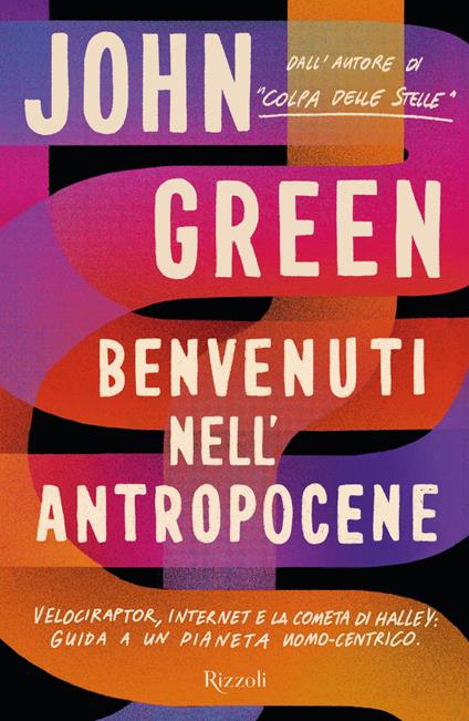 BENVENUTI NELL'ANTROPOCENE • John Green