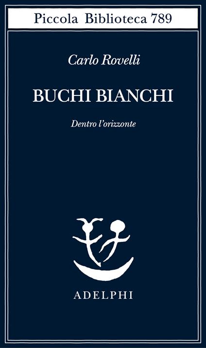 BUCHI BIANCHI • Carlo Rovelli