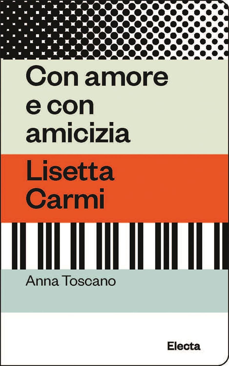 CON AMORE E CON AMICIZIA. Lisetta Carmi • Anna Toscano