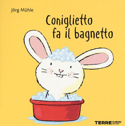 CONIGLIETTO FA IL BAGNETTO • Jörg Mühle