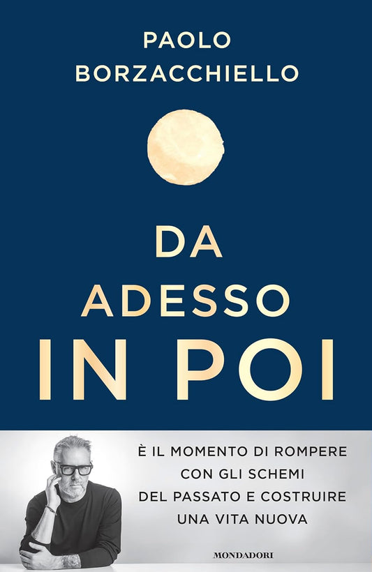 DA ADESSO IN POI. UN ROMANZO PER CAMBIARE • Paolo Borzacchiello