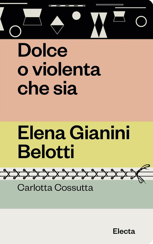 DOLCE O VIOLENTA CHE SIA. Elena Gianini Belotti • Carlotta Cossutta