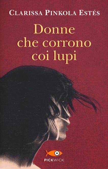 DONNE CHE CORRONO COI LUPI • Clarissa Pinkola Estés