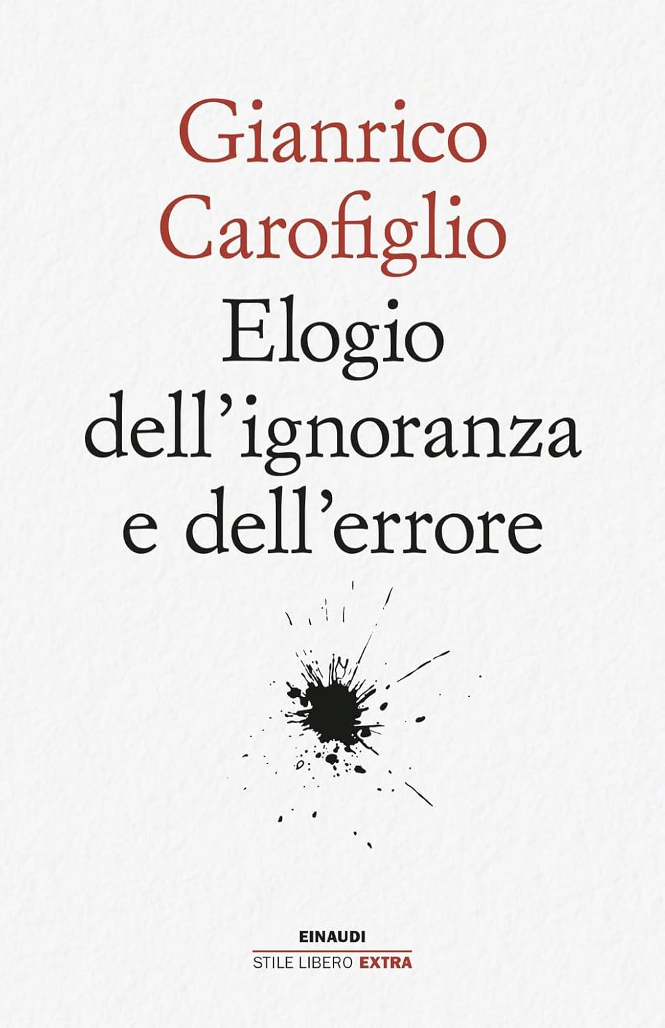 ELOGIO DELL'IGNORANZA E DELL'ERRORE • Gianrico Carofiglio