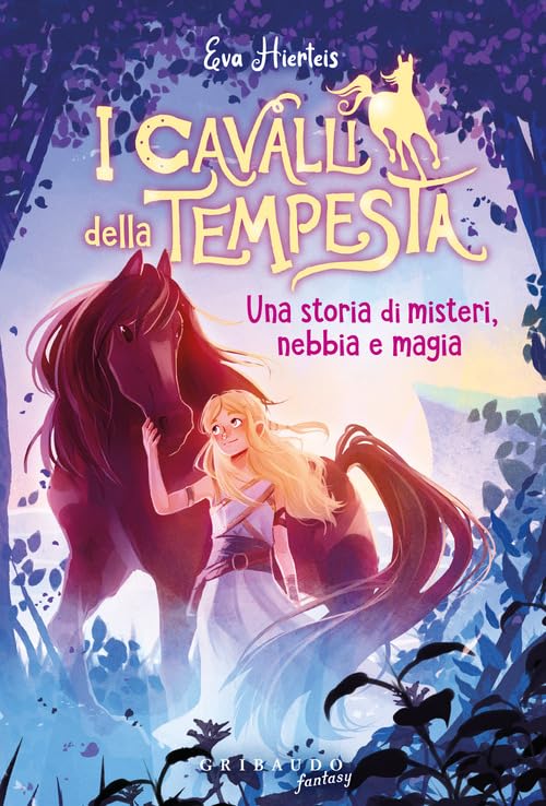 I CAVALLI DELLA TEMPESTA. Una storia di misteri, nebbia e magia. vol.2 • Eva Hierteis