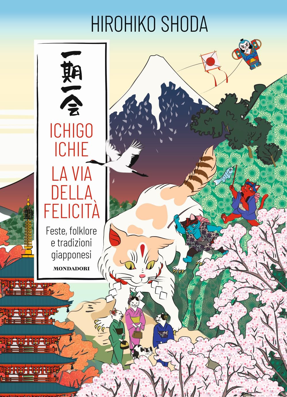 ICHIGO ICHIE. LA VIA DELLA FELICITÀ. Feste, folklore e tradizioni giapponesi • Chef Hiro