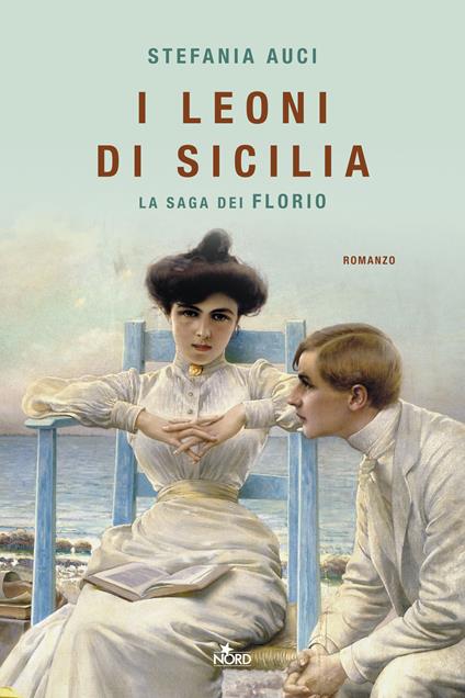 I LEONI DI SICILIA. LA SAGA DEI FLORIO • Stefania Auci