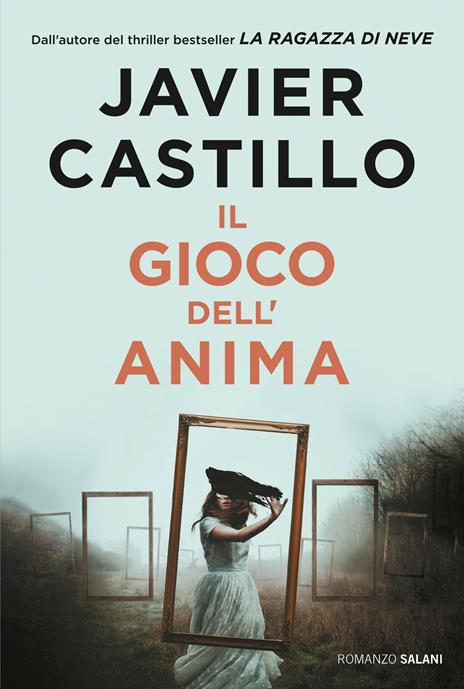 IL GIOCO DELL'ANIMA • Javier Castillo