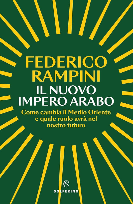 IL NUOVO IMPERO ARABO. Come cambia il Medio Oriente e quale ruolo avrà nel nostro futuro • Feder