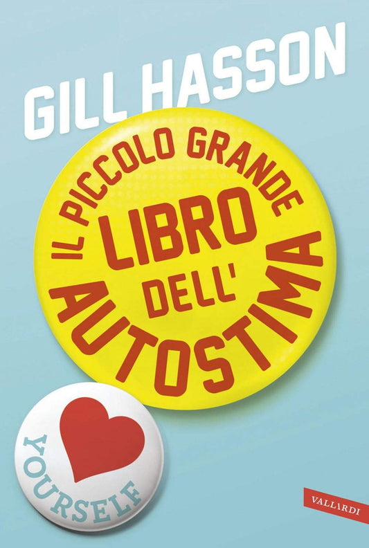 IL PICCOLO GRANDE LIBRO DELL'AUTOSTIMA • Gill Hasson