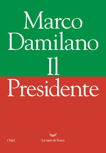 IL PRESIDENTE • Marco Damilano