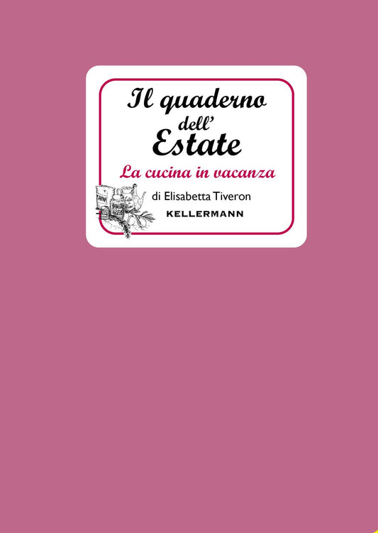 IL QUADERNO DELL'ESTATE. La cucina in vacanza • Elisabetta Tiveron