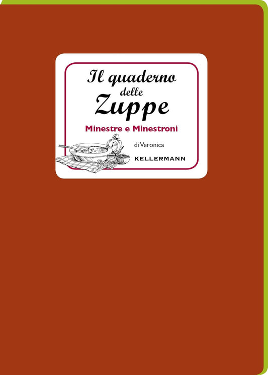 IL QUADERNO DELLE ZUPPE. Minestre e minestroni