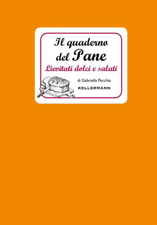 IL QUADERNO DEL PANE. Lievitati dolci e salati • Gabriella Pecchia