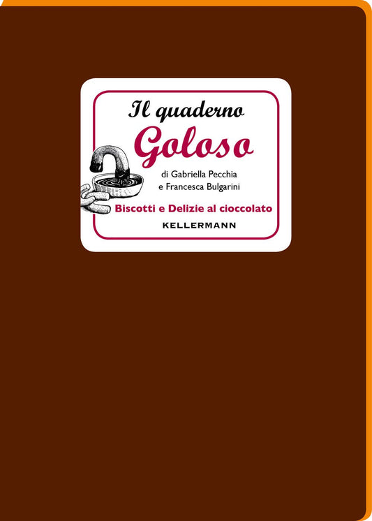 IL QUADERNO GOLOSO. Biscotti e delizie al cioccolato • G. Pecchia, F. Bulgarini