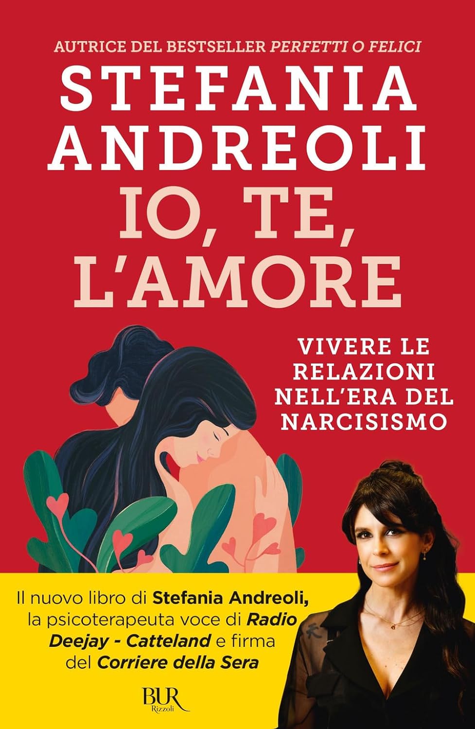 IO, TE, L'AMORE. Vivere le relazioni nell'era del narcisismo • Stefania Andreoli