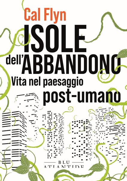 ISOLE DELL'ABBANDONO. Vita nel paesaggio post-umano • Cat Flyn