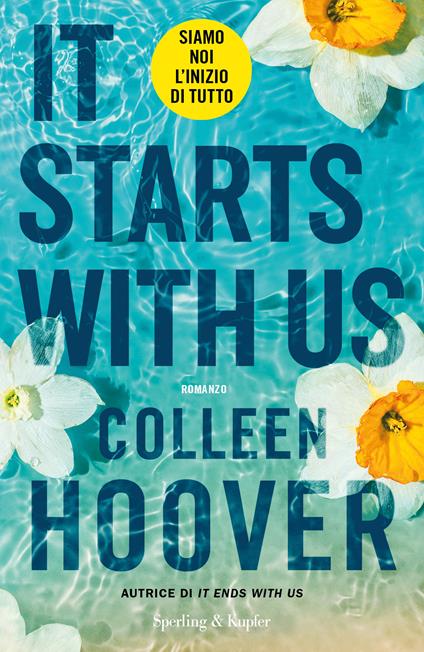 IT STARTS WITH US. SIAMO NOI L'INIZIO DI TUTTO • Colleen Hoover