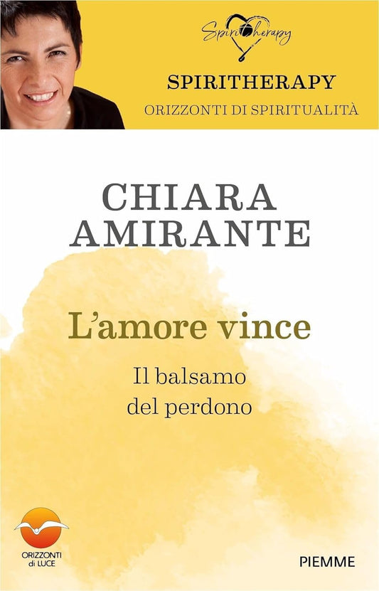 L'AMORE VINCE. Il balsamo del perdono • Chiara Amirante