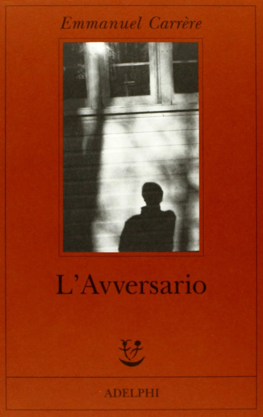 L'AVVERSARIO • Emmanuel Carrère