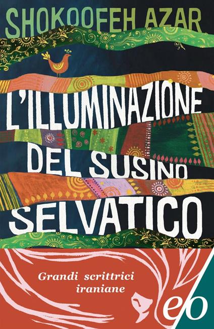 L'ILLUMINAZIONE DEL SUSINO SELVATICO • Shokoofeh Azar