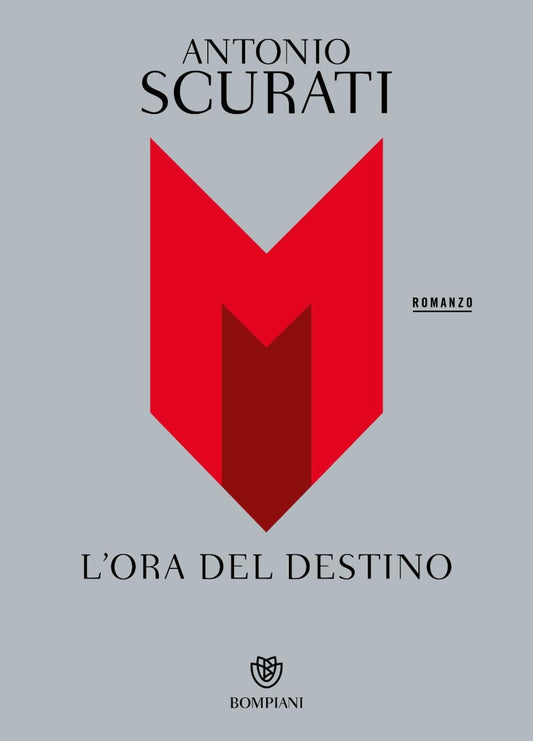 M. L'ORA DEL DESTINO • Antonio Scurati