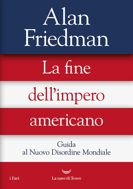 LA FINE DELL'IMPERO AMERICANO • Alan Friedman