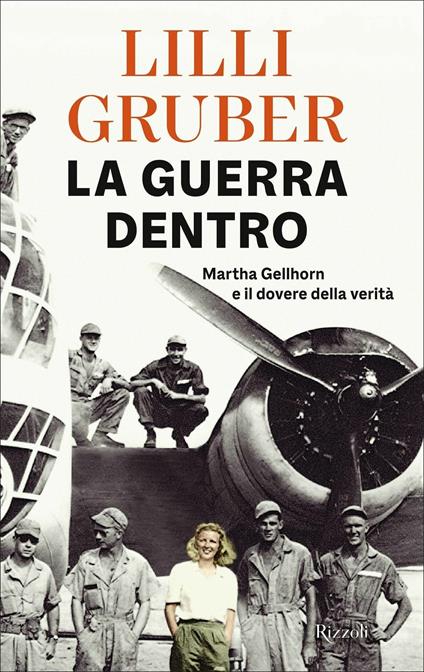 LA GUERRA DENTRO. Martha Gellhorn e il dovere della verità • Lilli Gruber