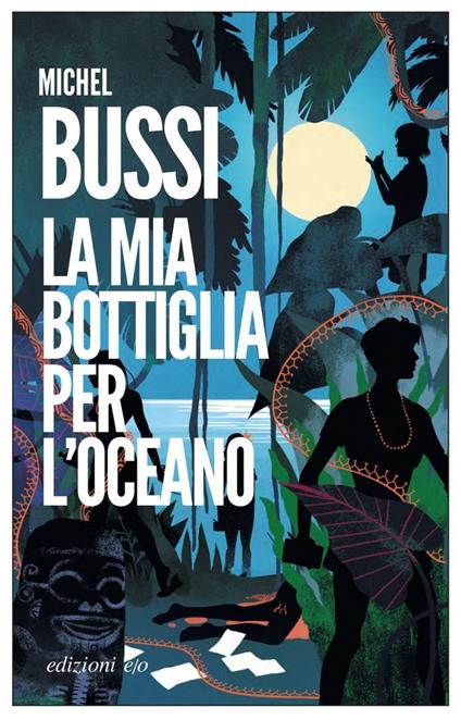 LA MIA BOTTIGLIA PER L'OCEANO • Michel Bussi