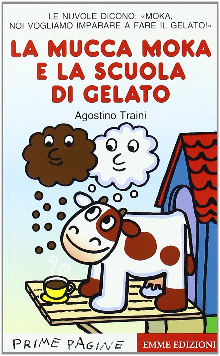 LA MUCCA MOKA E LA SCUOLA DI GELATO • Agostino Traini