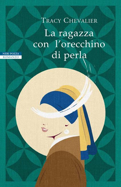 LA RAGAZZA CON L'ORECCHINO DI PERLA • Tracy Chevalier