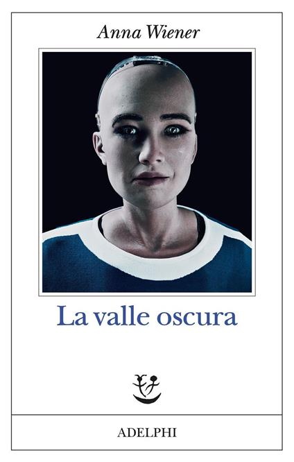 LA VALLE OSCURA • Anna Wiener