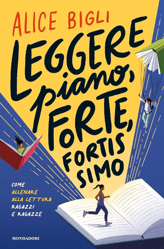 LEGGERE PIANO, FORTE, FORTISSIMO. Come allenare alla lettura ragazzi e ragazze • Alice Bigli