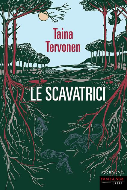 LE SCAVATRICI • Taina Tervonen