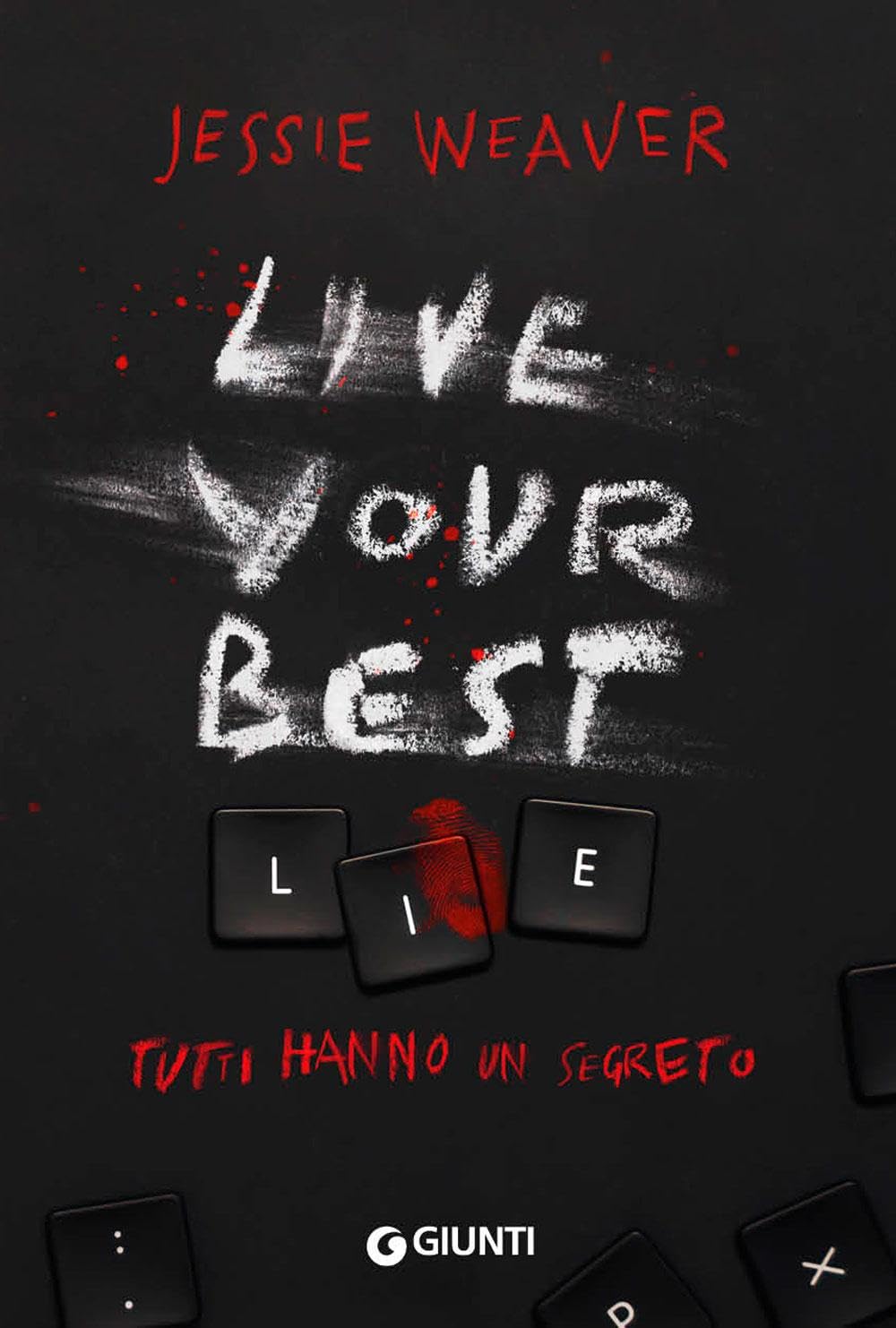 LIVE YOUR BEST LIE. Tutti hanno un segreto • Jessie Weaver