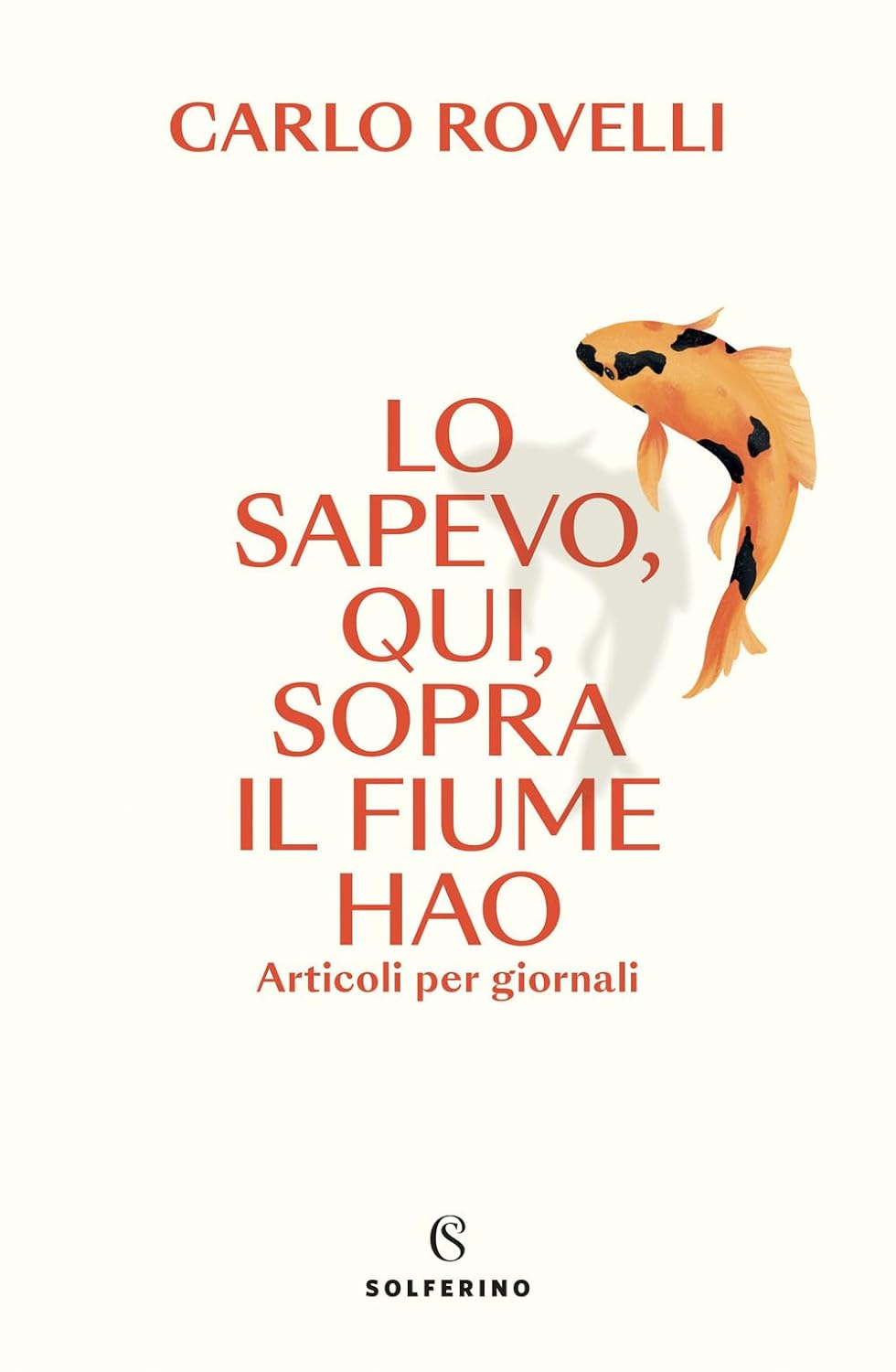 LO SAPEVO QUI, SOPRA IL FIUME HAO • Carlo Rovelli