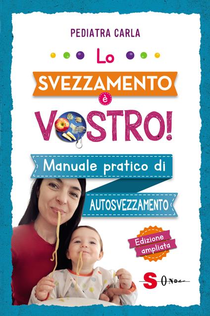 LO SVEZZAMENTO È VOSTRO! Manuale pratico di autosvezzamento • Pediatra Carla