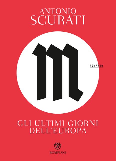 M. GLI ULTIMI GIORNI DELL'EUROPA • Antonio Scurati