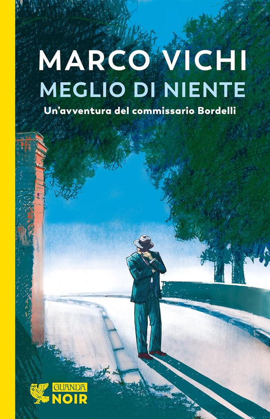 MEGLIO DI NIENTE. UN'AVVENTURA DEL COMMISSARIO BORDELLI • Marco Vichi