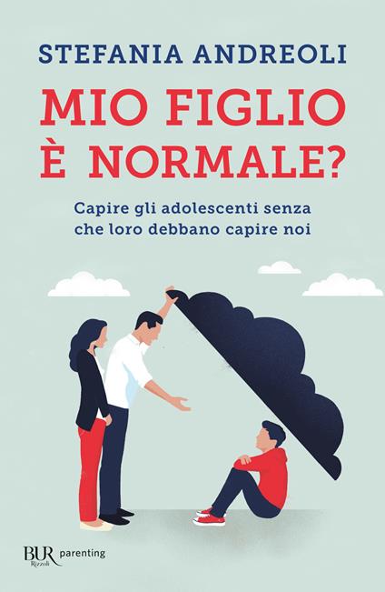 MIO FIGLIO È NORMALE? Capire gli adolescenti senza che loro debbano capire noi • Stefania Andreoli