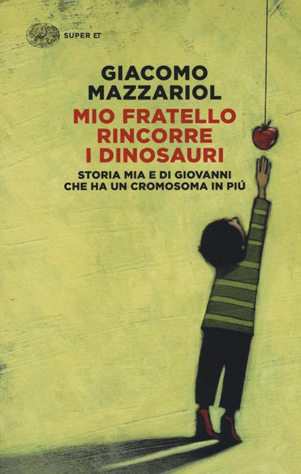 MIO FRATELLO RINCORRE I DINOSAURI • Giacomo Mazzariol