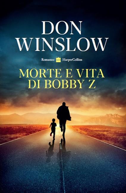 MORTE E VITA DI BOBBY Z • Don Winslow