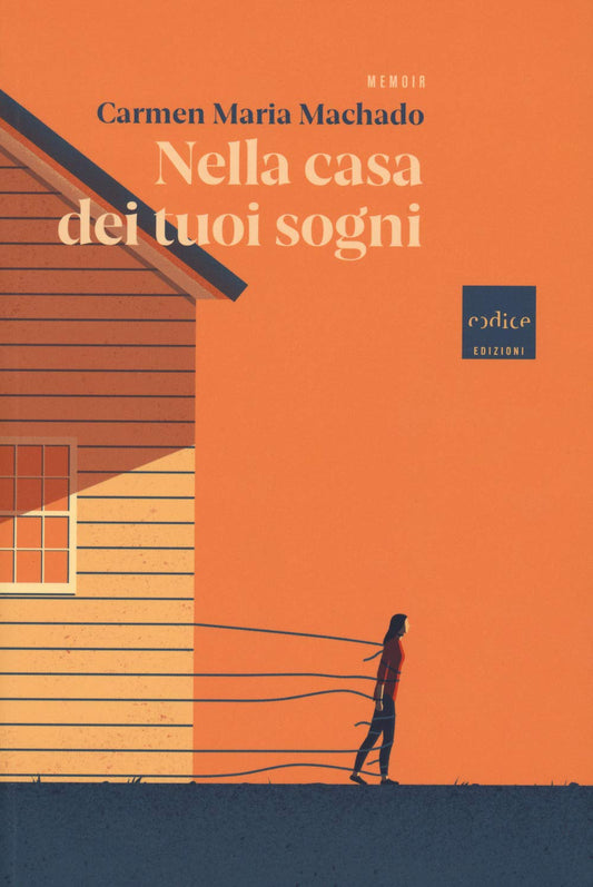 NELLA CASA DEI TUOI SOGNI • Carmen Maria Machado