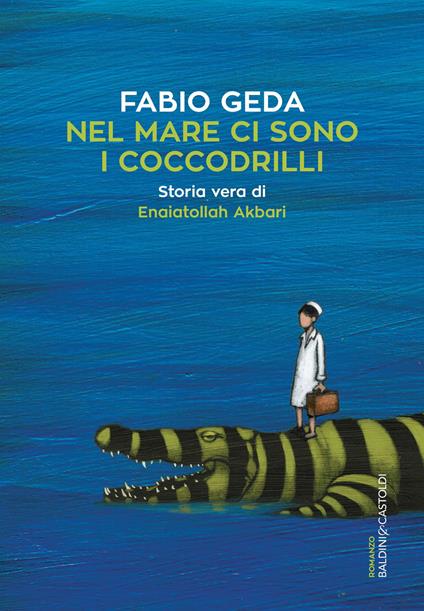 NEL MARE CI SONO I COCCODRILLI • Fabio Geda